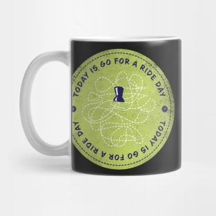 Today is Go For A Ride Day Badge Mug